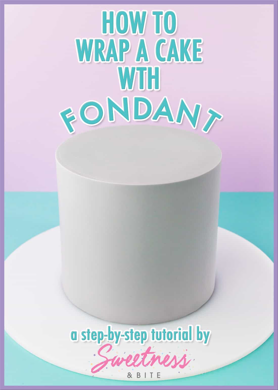 A cake wrapped in pale grey fondant with text overlay reading "how to wrap a cake with fondant - a step-by-step tutorial". 